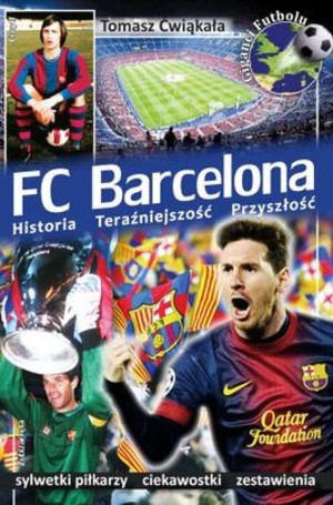 FC Barcelona Historia Teraźniejszość Przyszłość