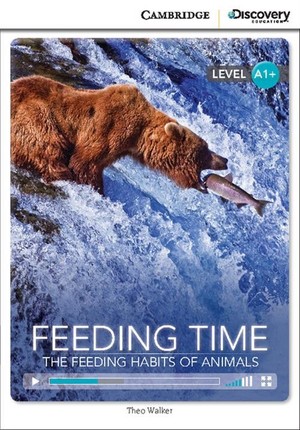 Feeding Time: The Feeding Habits of Animals High Beginning Book + Online Access Level A1+