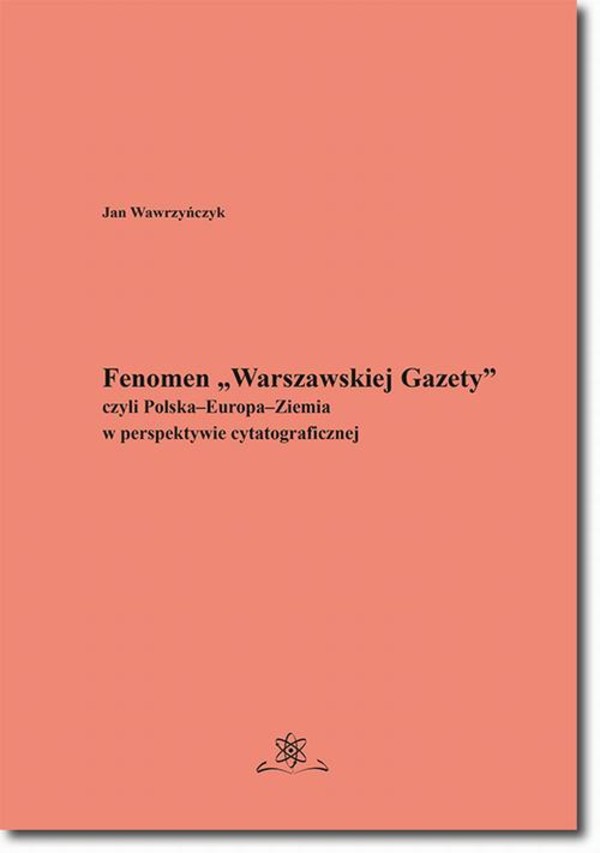 Fenomen „Warszawskiej Gazety” czyli Polska–Europa–Ziemia w perspektywie cytatograficznej - pdf