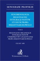 Fenomenologia regionalnej integracji państw. Studium prawa międzynarodowego. Tom II - pdf