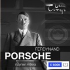 Ferdynand Porsche. Inżynier Hitlera i jego następcy - mobi, epub