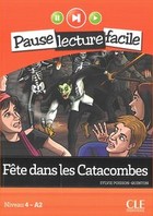 Fete dans les Catacombes + CD audio Seria: Pause lecture facile