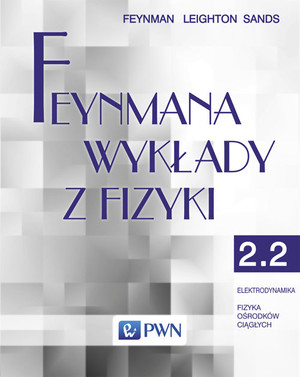 Feynmana wykłady z fizyki. Tom 2.2 Elektrodynamika Fizyka ośrodków ciągłych