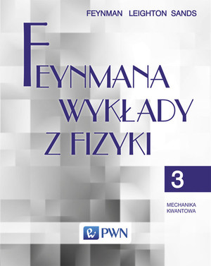 Feynmana wykłady z fizyki Mechanika kwantowa. Podręcznik. Tom 3