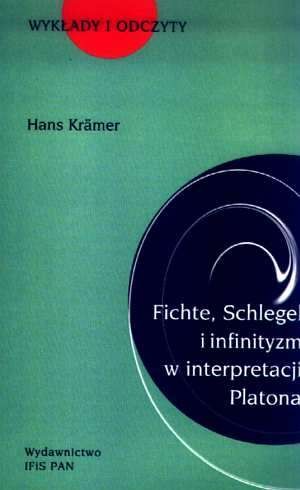 Fichte, Schlegel i infinityzm w interpretacji Platona