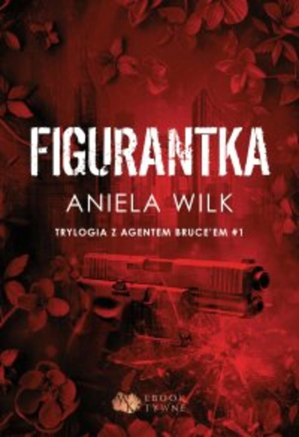 Figurantka. Trylogia z agentem Bruce'em. Tom 1 - mobi, epub 2