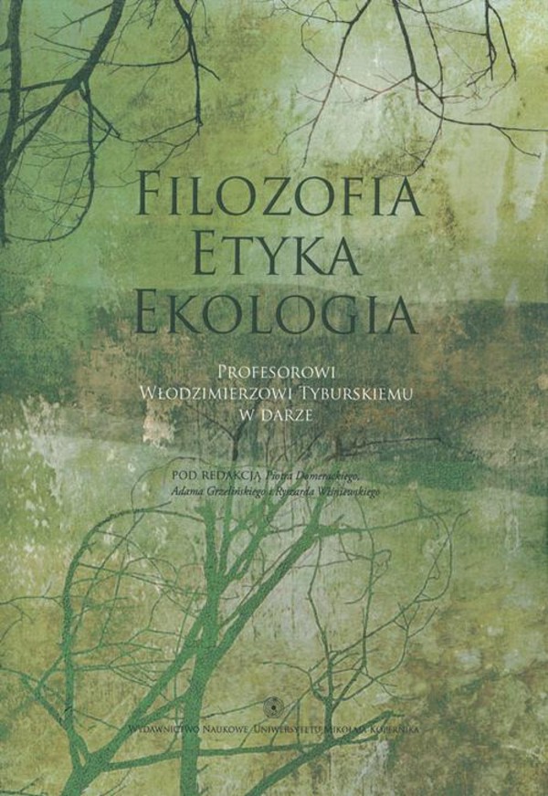 Filozofia - Etyka - Ekologia. Profesorowi Włodzimierzowi Tyburskiemu w darze - pdf