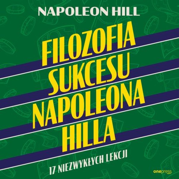 Filozofia sukcesu Napoleona Hilla. 17 niezwykłych lekcji - Audiobook mp3