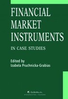 Okładka:Financial market instruments in case studies. Chapter 5. Credit Derivatives in the United States and Poland - Reasons for Differences in Development Stages - Paweł Niedziółka 