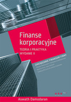 Finanse korporacyjne. Teoria i praktyka Wydanie II