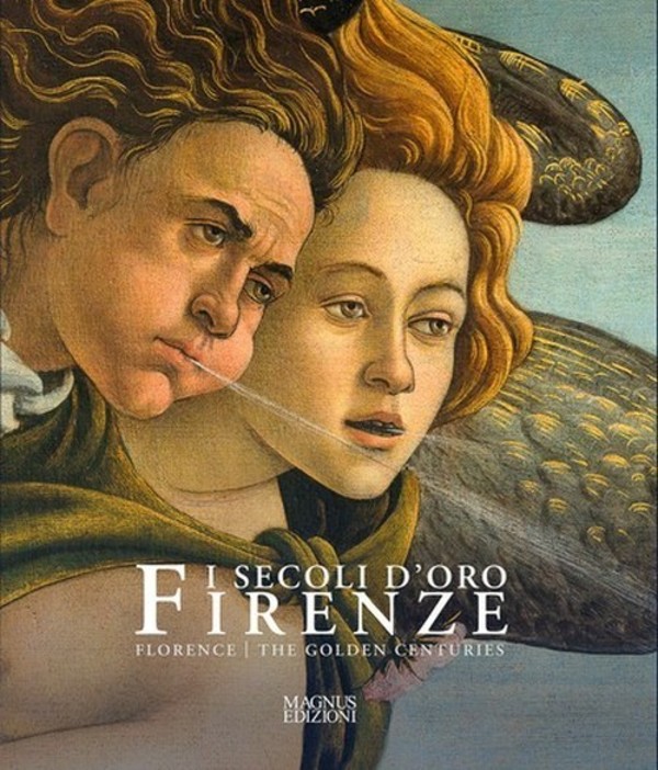 Firenze. Secoli D'oro Florence. The Golden Centuries