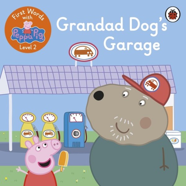 Grandad Dog`s Garage First Words with Peppa Level 2