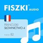 FISZKI audio - francuski - Słownictwo 4 - Audiobook mp3 Poziom B2