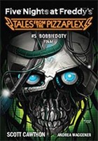Five Nights at Freddy s: Tales from the Pizzaplex. Bobbiedoty. Finał Tom 5