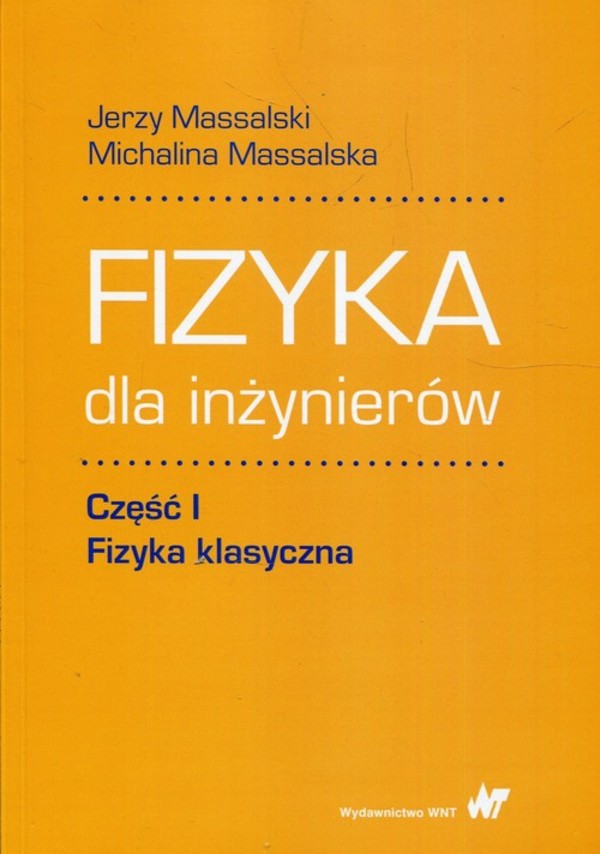 Fizyka dla inżynierów. Część 1. Fizyka klasyczna