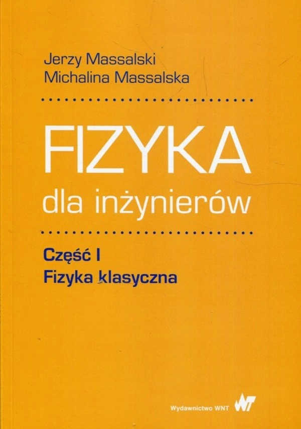 Fizyka dla inżynierów. Część 1. Fizyka klasyczna
