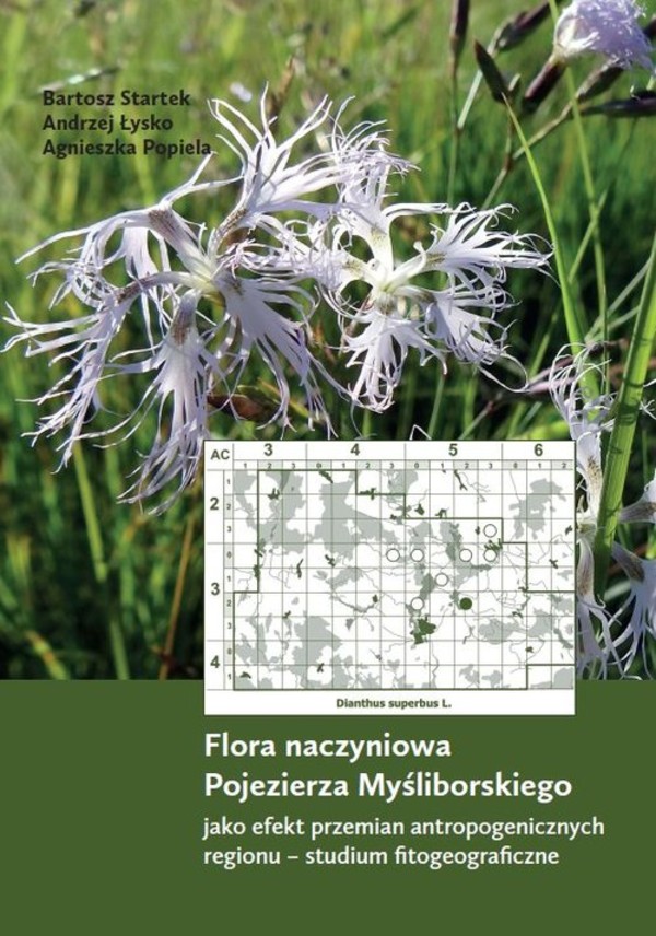 Flora naczyniowa Pojezierza Myśliborskiego jako efekt przemian antropogenicznych regionu Studium fitogeograficzne