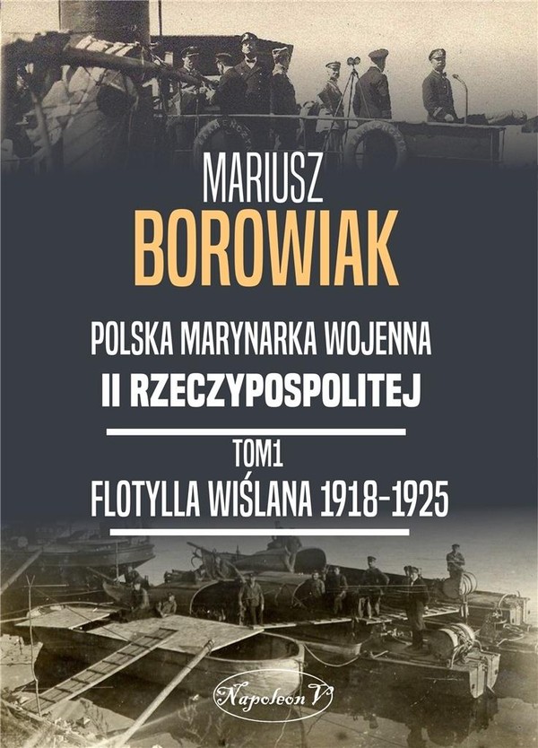 Flotylla Wiślana 1918-1925 Polska marynarka wojenna II Rzeczypospolitej, Tom 1