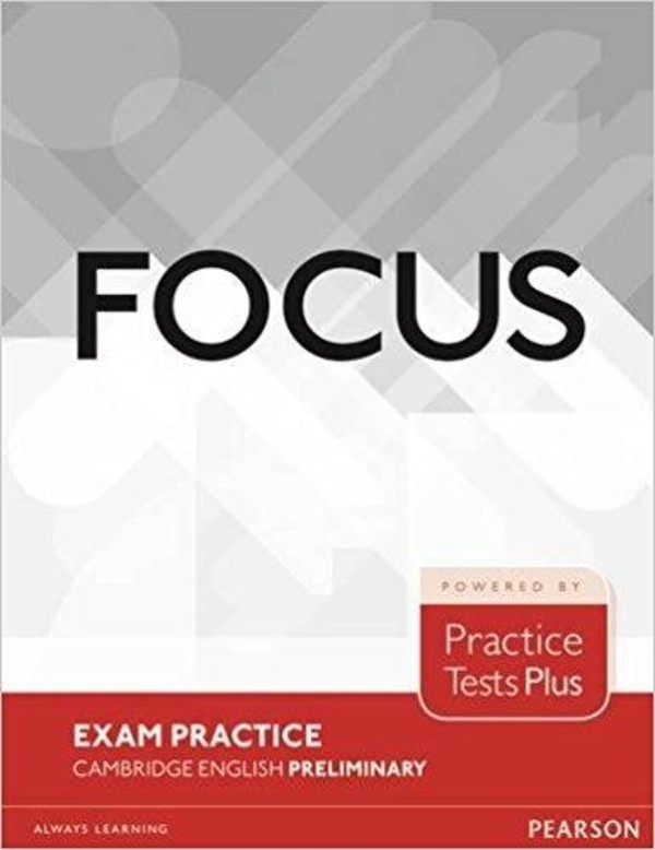 Practice Tests Plus. Focus Exam Practice. Cambridge English Preliminary