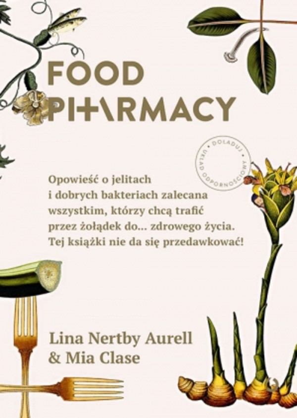 Food Pharmacy Opowieść o jelitach i dobrych bakteriach zalecana wszystkim, którzy chcą trafić przez żołądek do... zdrowego życia