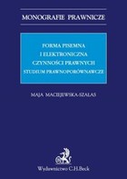 Forma pisemna i elektroniczna czynności prawnych - pdf Studium prawnoporównawcze Monografie prawnicze