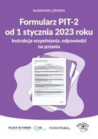 Okładka:Formularz PIT-2 od 1 stycznia 2023 r. Instrukcja wypełniania, odpowiedzi na pytania 
