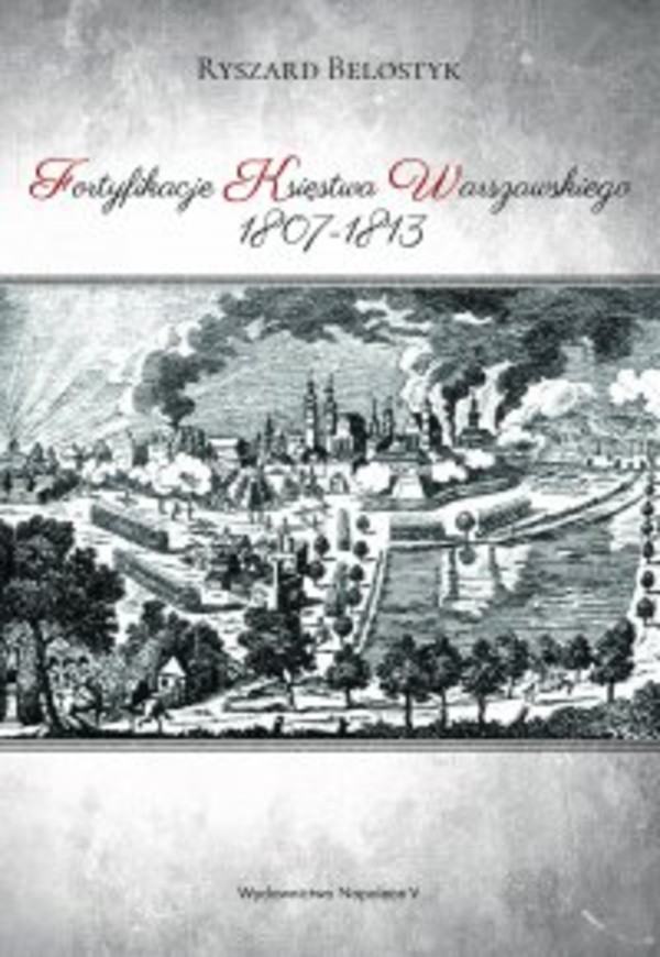 Fortyfikacje Księstwa Warszawskiego 1807-1813 - mobi, epub