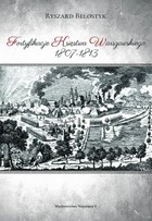 Okładka:Fortyfikacje Księstwa Warszawskiego 1807-1813 