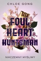 Okładka:Foul Heart Huntsman. Nikczemny myśliwy 