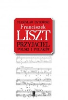 Franciszek Liszt. Przyjaciel Polski i Polaków - mobi, epub