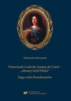 Franciszek Ludwik, książę de Conti - ''obrany król Polski'' - pdf Saga rodu Kondeuszów
