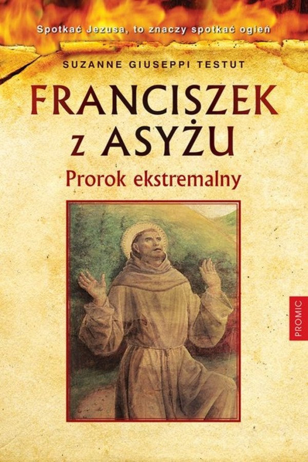 Franciszek z Asyżu Prorok ekstremalny