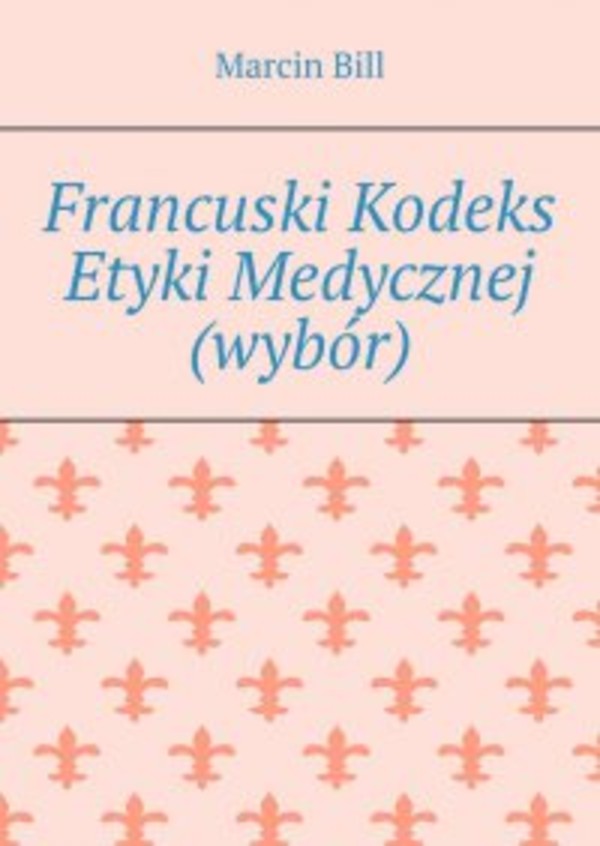 Francuski Kodeks Etyki Medycznej (wybór) - mobi, epub