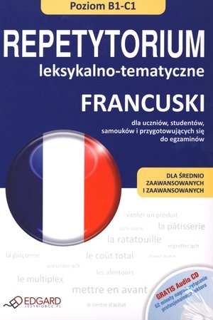 Francuski. Repetytorium leksykalno-tematyczne Poziom B1-C1 + CD