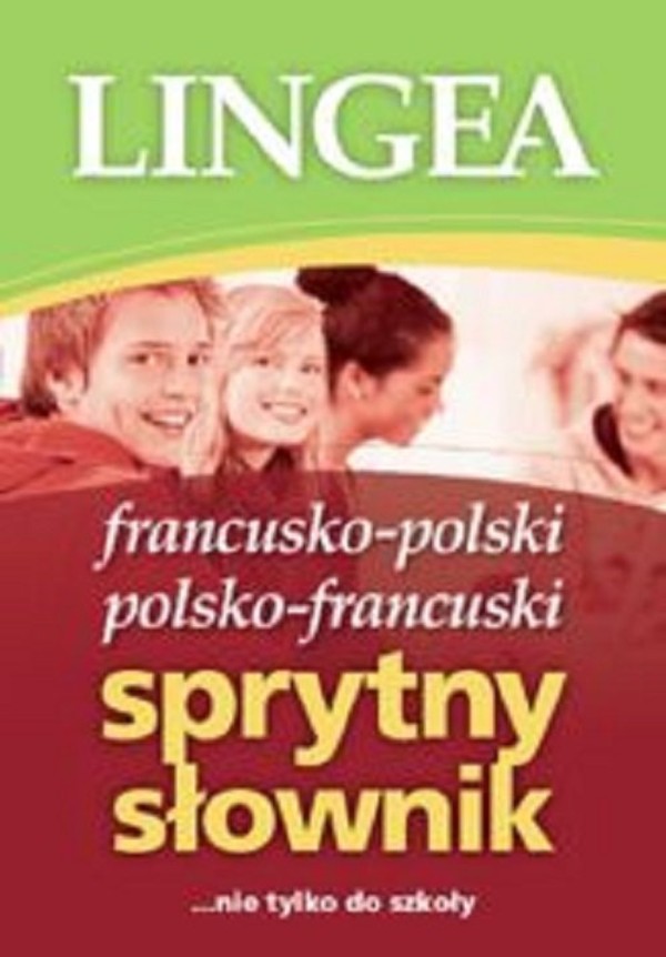 Francusko-polski i polsko-francuski sprytny słownik nie tylko do szkoły