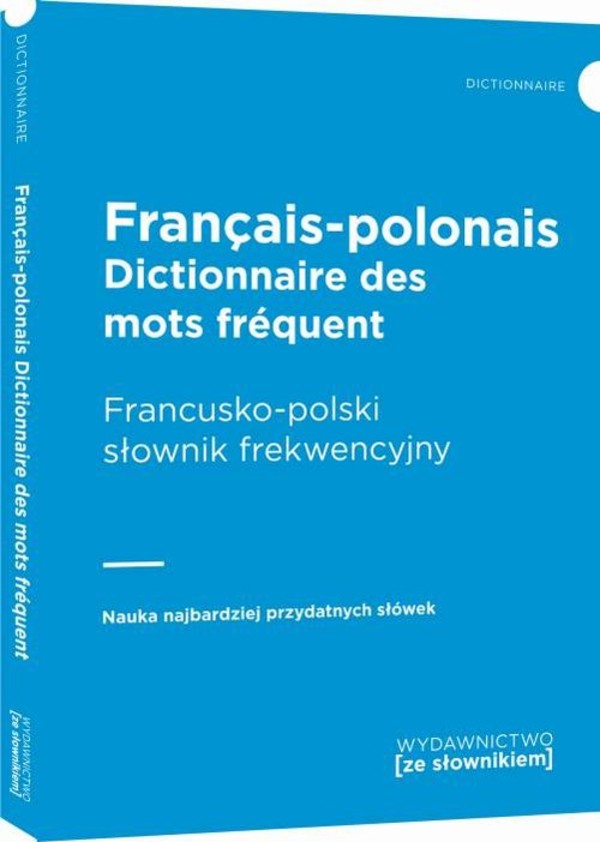 Francais-polonais dictionnaire des mots frequent / Francusko-polski słownik frekwencyjny