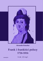 Okładka:Frank i frankiści polscy 1726-1816. Monografia historyczna osnuta na źródłach archiwalnych i rękopiśmiennych 