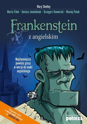 Frankenstein z angielskim Najsłynniejsza powieść grozy w wersji do nauki angielskiego