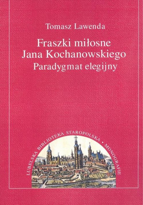 Fraszki miłosne Jana Kochanowskiego. Paradygmat elegijny - pdf