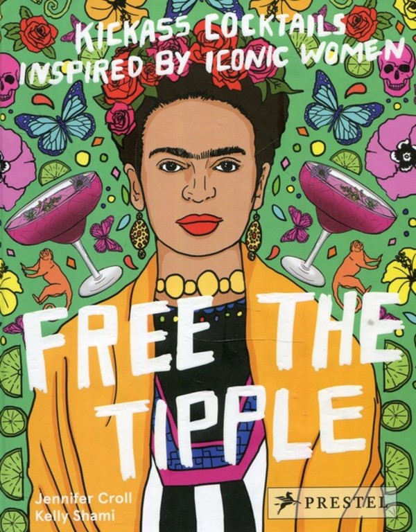 Free the Tipple Kickass Cocktails Inspired by Iconic Women