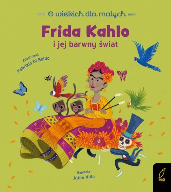 Frida Kahlo i jej barwny świat O wielkich dla małych