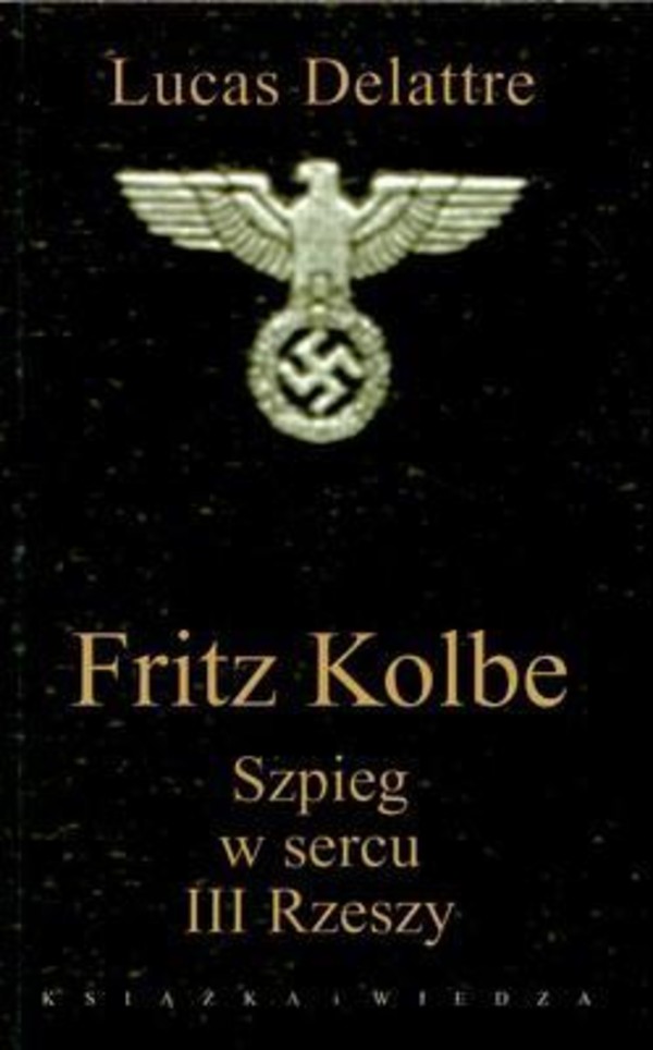 Fritz Kolbe Szpieg w sercu III Rzeszy