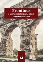 Frontinus. O akweduktach miasta Rzymu. Traktaty miernicze - pdf