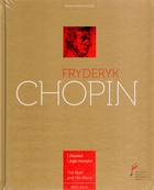 Fryderyk Chopin Człowiek i jego muzyka/The Man and His Music