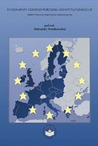 Fundamenty nowego porządku konstytucyjnego UE Aspekty prawne, polityczne i ekonomiczne