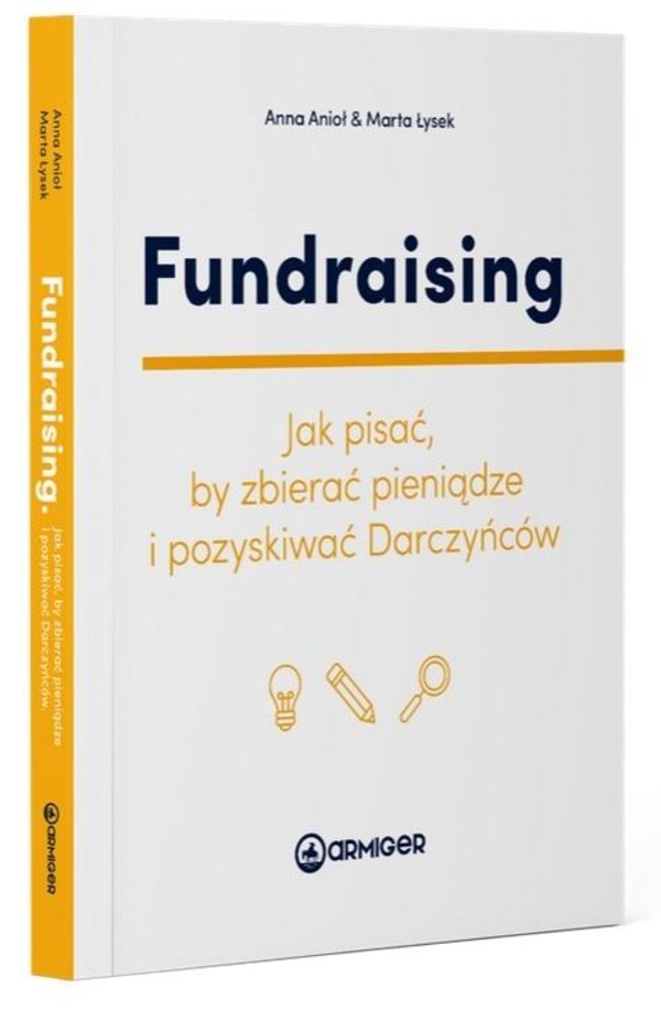 Fundraising Jak pisać, by zbierać pieniądze i pozyskiwać Darczyńców