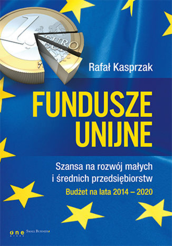 Fundusze unijne - mobi, epub, pdf Szansa na rozwój małych i średnich przedsiębiorstw. Budżet na lata 2014-2020