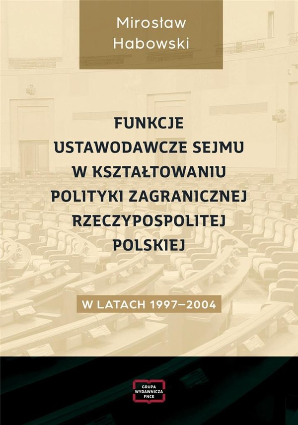 Funkcje ustawodawcze Sejmu w kształtowaniu polityki zagranicznej Rzeczpospolitej Polskiej