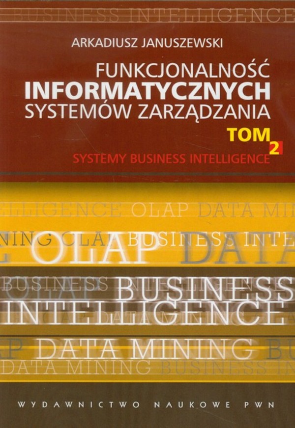 Funkcjonalność informatycznych systemów zarządzania tom 2. Systemy Business Intelligence
