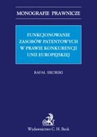 Funkcjonowanie zasobów patentowych w prawie konkurencji Unii Europejskiej - pdf